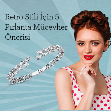 Retro Stili için 5 Pırlanta Mücevher Önerisi